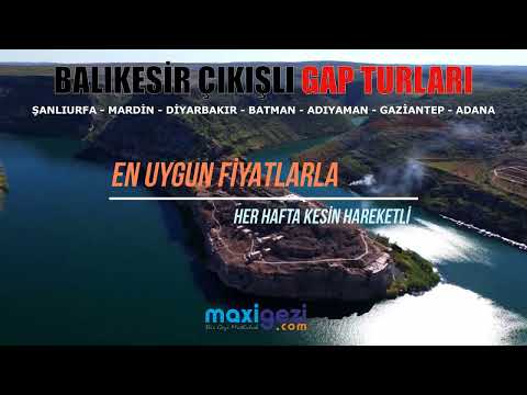 Balıkesir Çıkışlı Gap Turları En Uygun Fiyatlarla Her Hafta Balıkesirden Kesin Hareketli Gap Turları