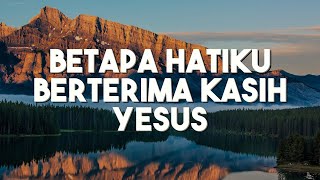 Betapa Hatiku Berterima Kasih Yesus - Rendy Aprillio (Lirik) Lagu Rohani