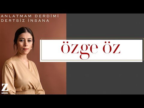 Özge Öz - Anlatmam Derdimi Dertsiz İnsana I Veysel'e Aşk © 2022 Z Müzik