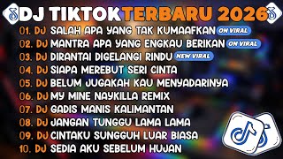 DJ TIKTOK TERBARU 2026🎵DJ SALAH APA YANG TAK KUMAAFKAN🎵DJ MANTRA APA YANG ENGKAU BERIKAN🎵FULL ALBUM
