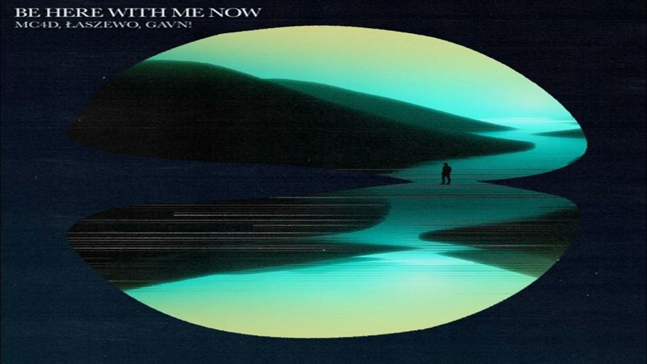 MC4D, Łaszewo, gavn! - Be Here With Me Now MC4D, Łaszewo, gavn! - Be Here With Me Now