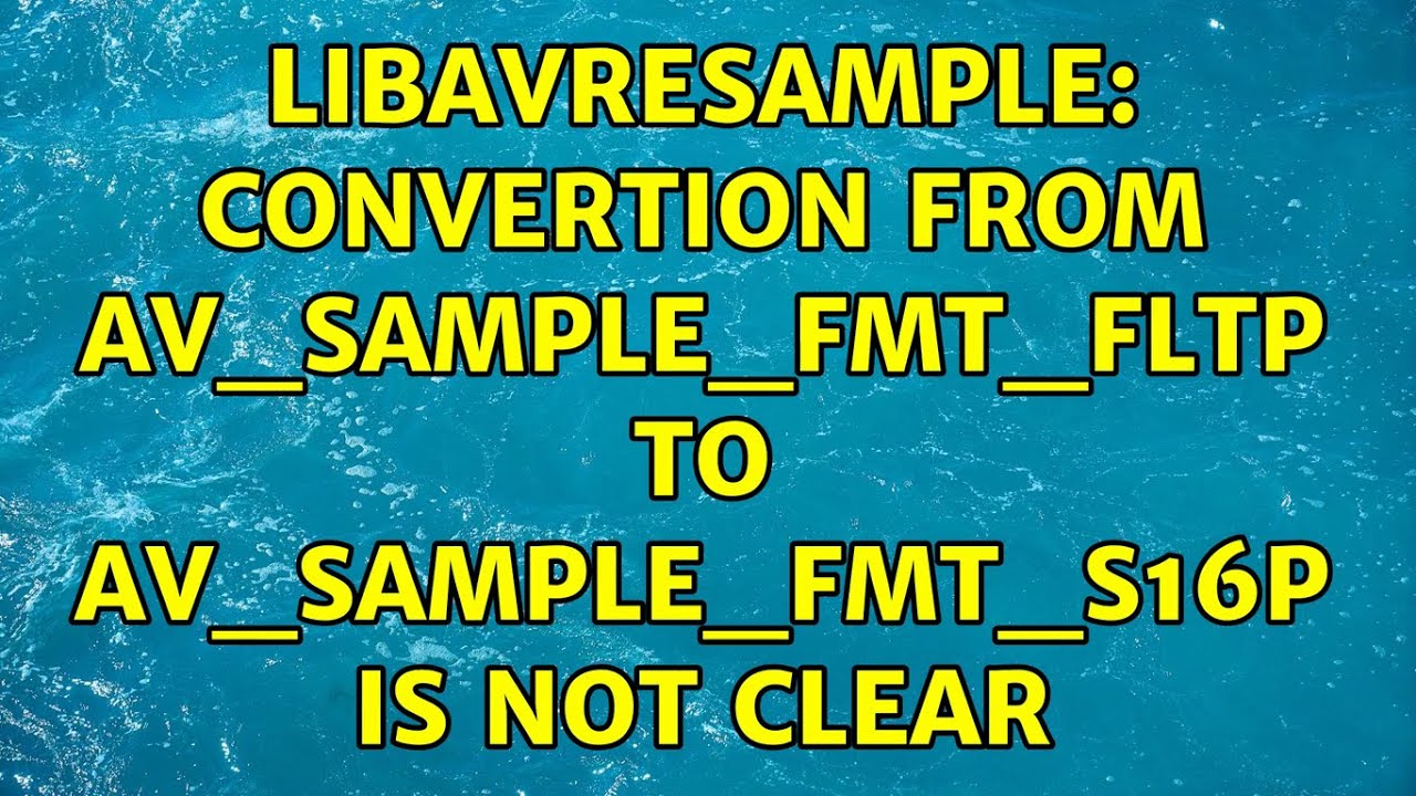 Libavresample Convertion From AV SAMPLE FMT FLTP To AV SAMPLE FMT S16P libavresample-convertion-from-av-sample-fmt-fltp-to-av-sample-fmt-s16p
