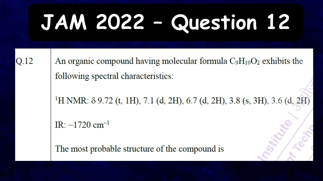 Unknown structure determination using IR and 1H NMR data | JAM 2022 Chemistry - Question 12