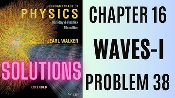 Halliday resnick chapter 16 problem 38 solution | Fundamentals of physics 10e solutions