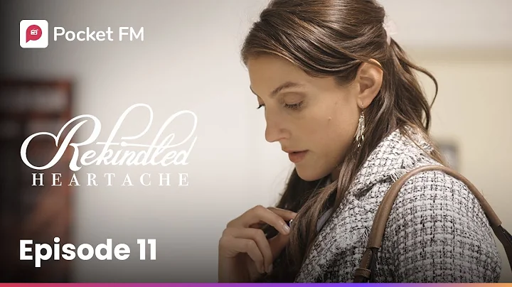 Episode 11 | Rekindled Heartache | Pocket FM