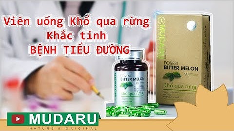 Viên uống Khổ qua rừng Mudaru khắc tinh của bệnh tiểu đường