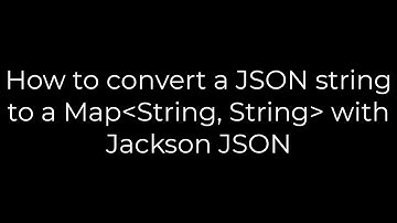 Java :How to convert a JSON string to a Map String, String with Jackson JSON(5solution)