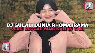 DJ GULALI DUNIA RHOMA IRAMA VERSI REGGAE VIRAL TIKTOK TERBARU 2025 YANG KALIAN CARI !!