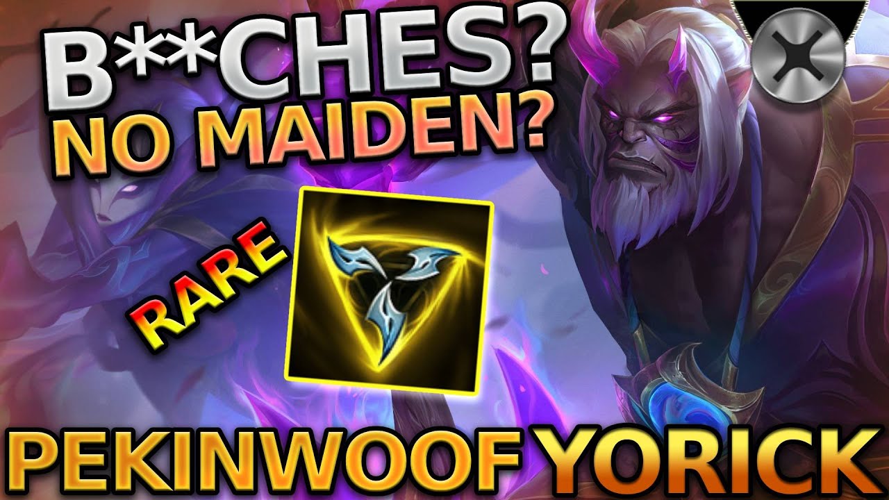 PEKINWOOF PLAYS YORICK MID LANE TO PROVE LEAGUE OF LEGENDS IS MAIDENLESS?