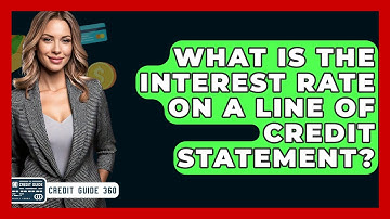 What Is The Interest Rate On A Line Of Credit Statement? - CreditGuide360.com