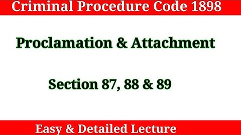Proclamation & Attachment under Crpc | Section 87,88 & 89 crpc Chapter 6