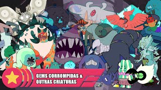 ALL CORRUPTED GEMS & OTHER CREATURES FROM STEVEN UNIVERSE
