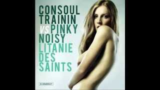 Consoul Trainin And Pink Noisy  Litanie Des Saints ( Antony Reale vs Electro Blues Remix) Resimi