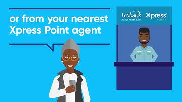 Ecobank Mobile App Benefits: Xpress Cash How-to