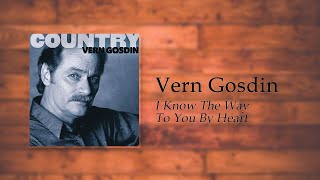 Video thumbnail of "Vern Gosdin - I Know The Way To You By Heart"
