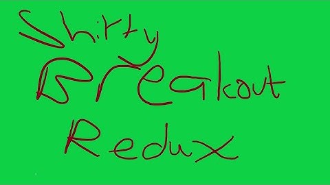 Shitty Breakout Redux by konba567