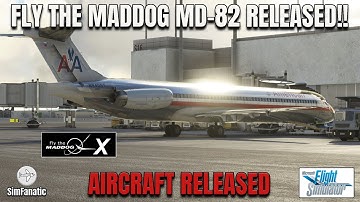 MSFS 2020 | FLY THE MADDOG MD-82 RELEASED!! | NEW AIRCRAFT | LEONARDO SOFTWARE HOUSE