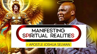 MANIFESTING SPIRITUAL REALITIES| Apostle Joshua Selman