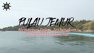 Pulau Jemur - Mengupas Pulau Terlupakan di Beranda Indonesia