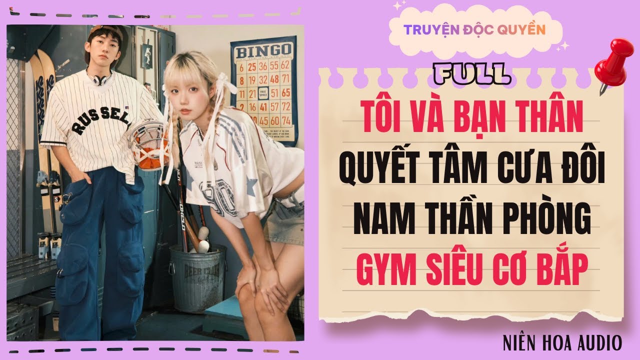 [Truyện Audio] | Tôi Và Bạn Thân Quyết Tâm Cưa Đôi Nam Thần Phòng Gym Siêu Cơ Bắp | Niên Hoa Audio