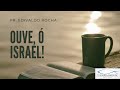 REFLEXÃO EM DEUTERONÔMIO 6:4-9 - PR. EDIVALDO ROCHA - 23/08/2020