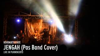 REVENGE THE FATE - JENGAH (Pas Band Cover Live in Purwokerto)
