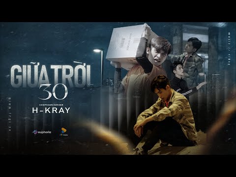 GIỮA TRỜI 30 | H - KRAY| OFFICIAL MUSIC VIDEO | Nhìn người ta đông vui giữa trời 30