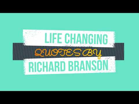 LIFE CHANGING QUOTES BY RICHARD BRANSON