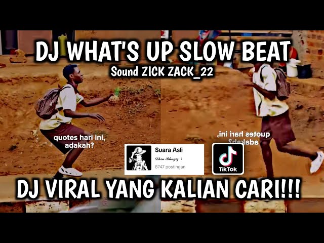 DJ WHAT'S UP SLOW BEAT SOUND ZICK ZACK_22Z VIRAL TIK TOK TERBARU 2023! class=