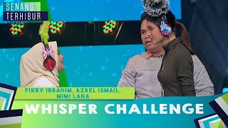 Whisper Challenge Fikry Ibrahim, Azrel Ismail, Mimi Lana | Senang Terhibur (2020)