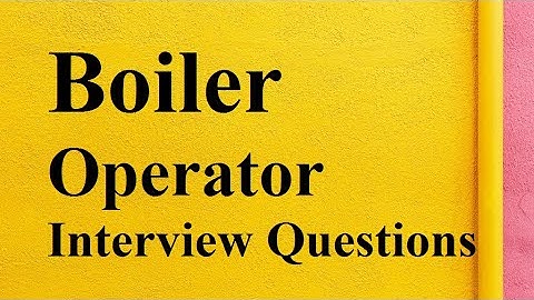 Boiler Operator Interview questions