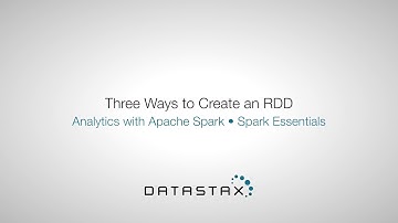DS320.07 Spark Essentials: Three Ways to Create an RDD | DataStax Enterprise Analytics