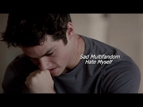 Sad Multifandom |  Hate Myself