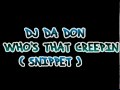 Capture de la vidéo Dj Da Don -Who's That Creepin ( Snippet )