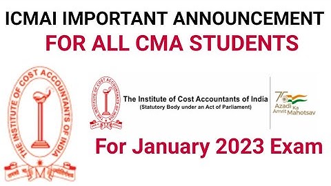 ICMAI IMPORTANT ANNOUNCEMENT FOR ALL CMA STUDENTS FOR JANUARY 2023 EXAM