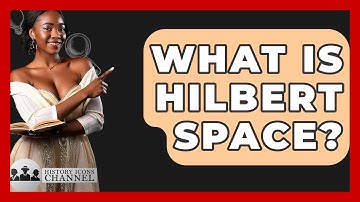 What Is Hilbert Space? - History Icons Channel
