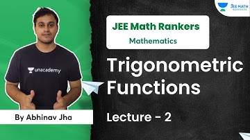 Trigonometric Functions | Lecture 2 | Mathematics | Abhinav Jha | JEE Math Rankers