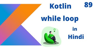 Kotlin while loop in hindi part -89
