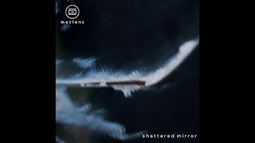 motions - Shattered Mirror (Official Music Video)