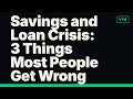 Savings and Loan Crisis: 3 Things Most People Get Wrong