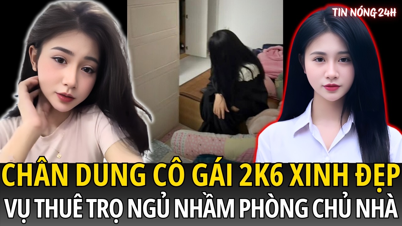 Vụ Nữ Sinh Viên Thuê Trọ Tầng 2 Ngủ Nhầm Phòng Chủ Nhà Tầng 5:  Hot TikToker 2k6 | Tin Nóng 24h