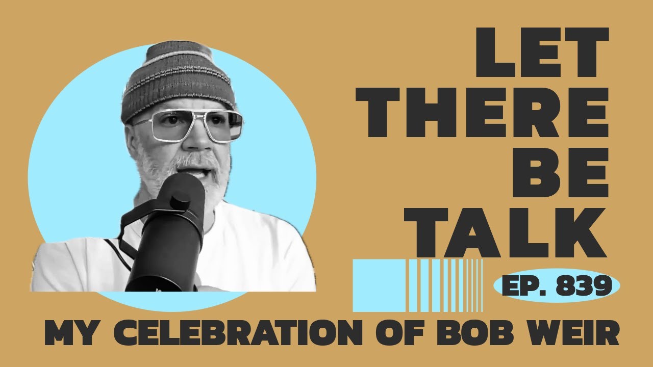 Ep 839 : Long Live Bob Weir #gratefuledead