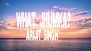 What Jhumka? Lyrics | Rocky Aur Rani Kii Prem Kahaani | Arijit Singh