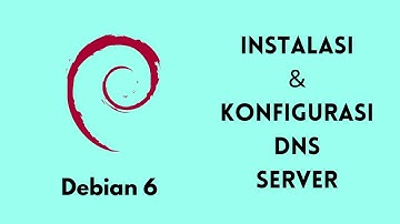 Tutorial Instalasi dan Konfigurasi DNS Server pada Debian 6