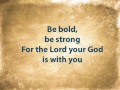 Be bold be strong with lyrics