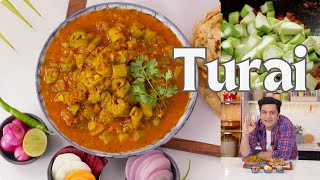 Turai ki Sabzi | तोरी की सब्ज़ी | घर का खाना | Simple Sabzi Recipe | Lunch Dinner Curry | Kunal Kapur