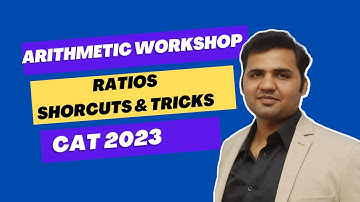 Arithmetic Workshop CAT 2023 || Ratios