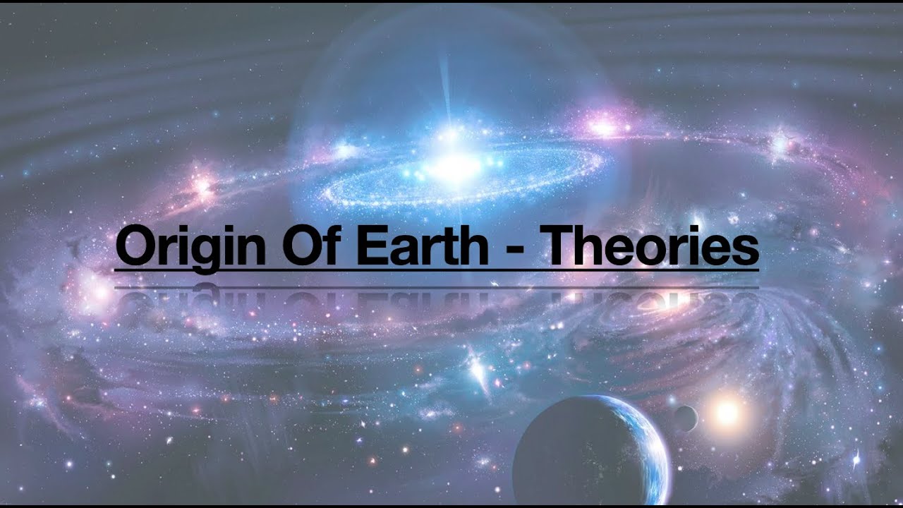 Origin Of Earth Theories Part 1 Gaseous Hypothesis of Kant