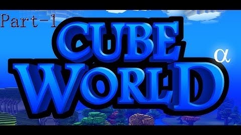 Cube World-A New Adventure?-Part 1