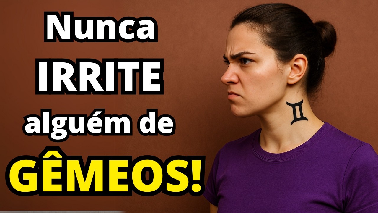 Os 7 Motivos Ocultos Para NUNCA IRRITAR Alguém de Gêmeos